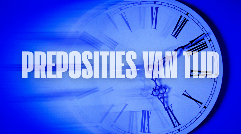 Begini Aturan Menggunakan Kata Depan untuk Waktu dalam Bahasa Belanda